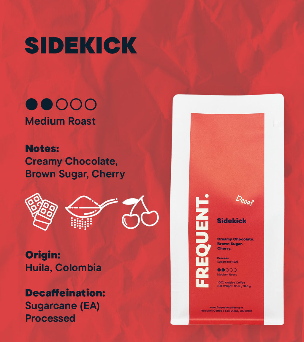 Sidekick | Decaf | Sugarcane Decaffeinated